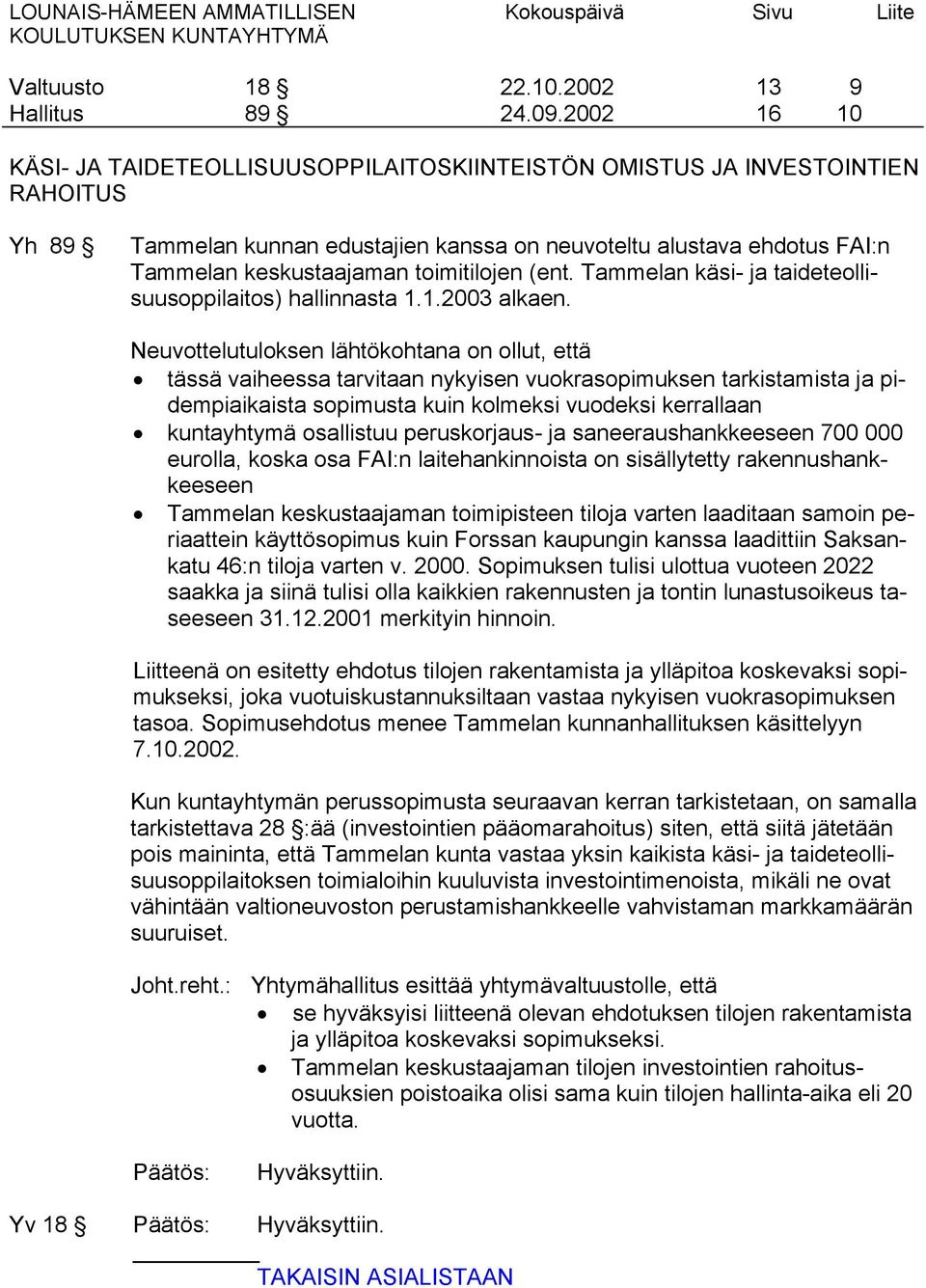 toimitilojen (ent. Tammelan käsi- ja taideteollisuusoppilaitos) hallinnasta 1.1.2003 alkaen.
