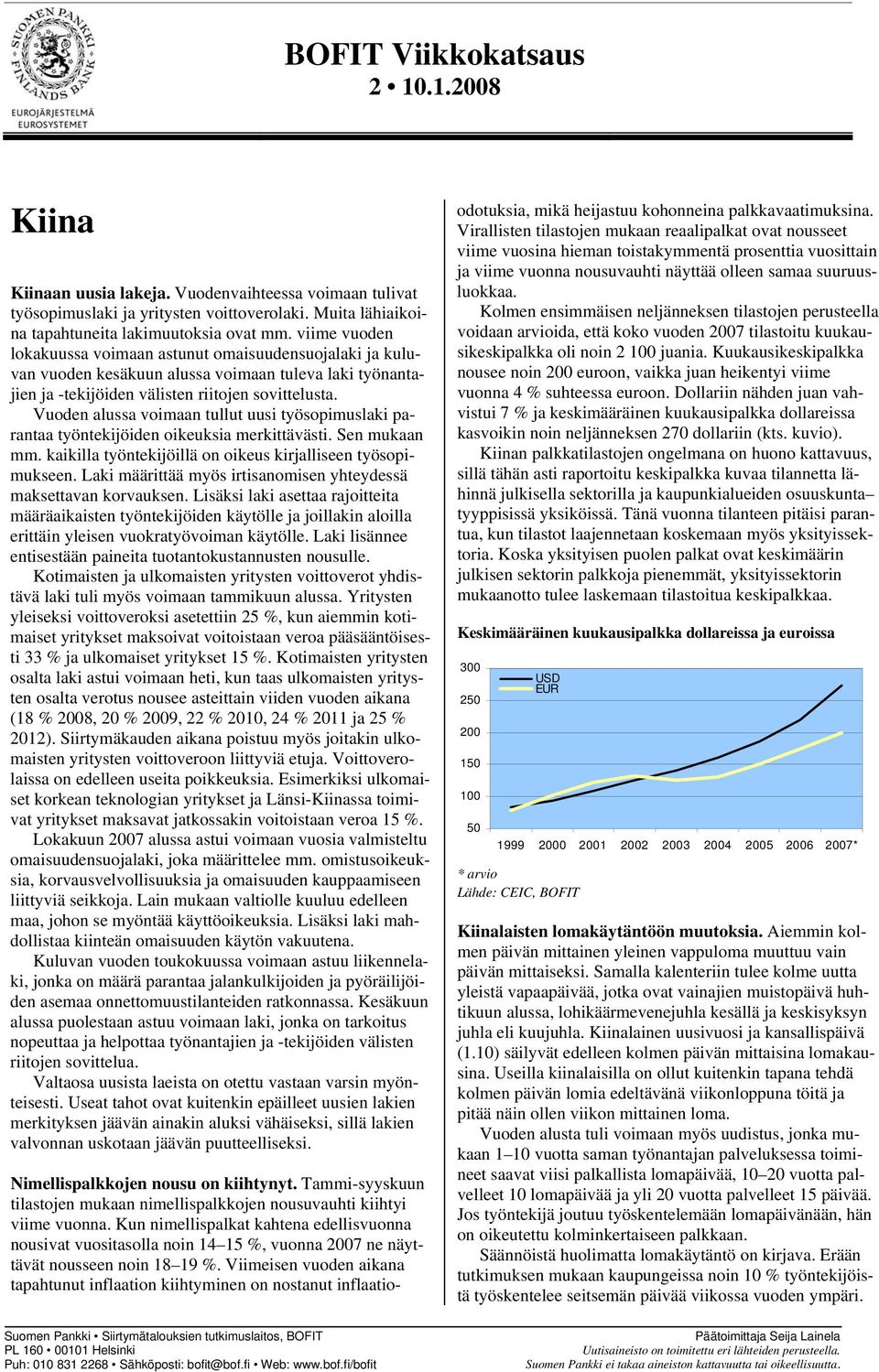 Viimeisen vuoden aikana tapahtunut inflaation kiihtyminen on nostanut inflaatioodotuksia, mikä heijastuu kohonneina palkkavaatimuksina.