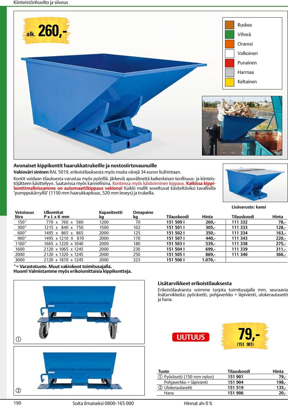 Kikiss kippikonttimlleissmme on utomttikippus vkion! Kikki mllit soveltuvt käsiteltäviksi tvllisill "pumppukärryillä" (1150 mm hrukkpituus, 520 mm leveys) j trukeill.