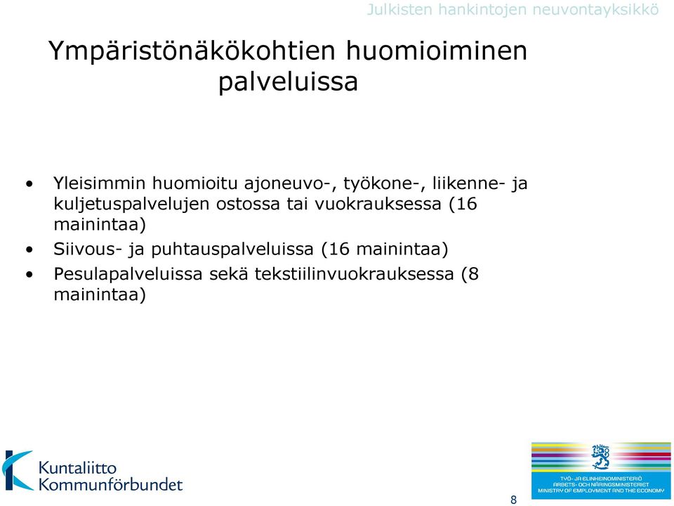 vuokrauksessa (16 mainintaa) Siivous- ja puhtauspalveluissa (16