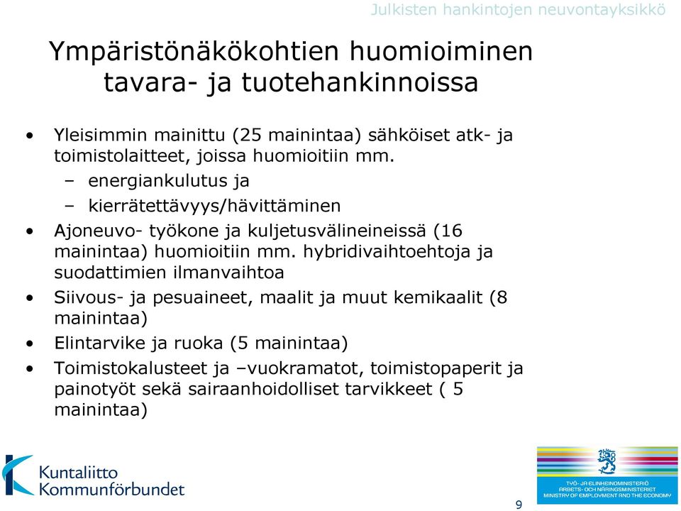 energiankulutus ja kierrätettävyys/hävittäminen Ajoneuvo- työkone ja kuljetusvälineineissä (16 mainintaa) huomioitiin mm.