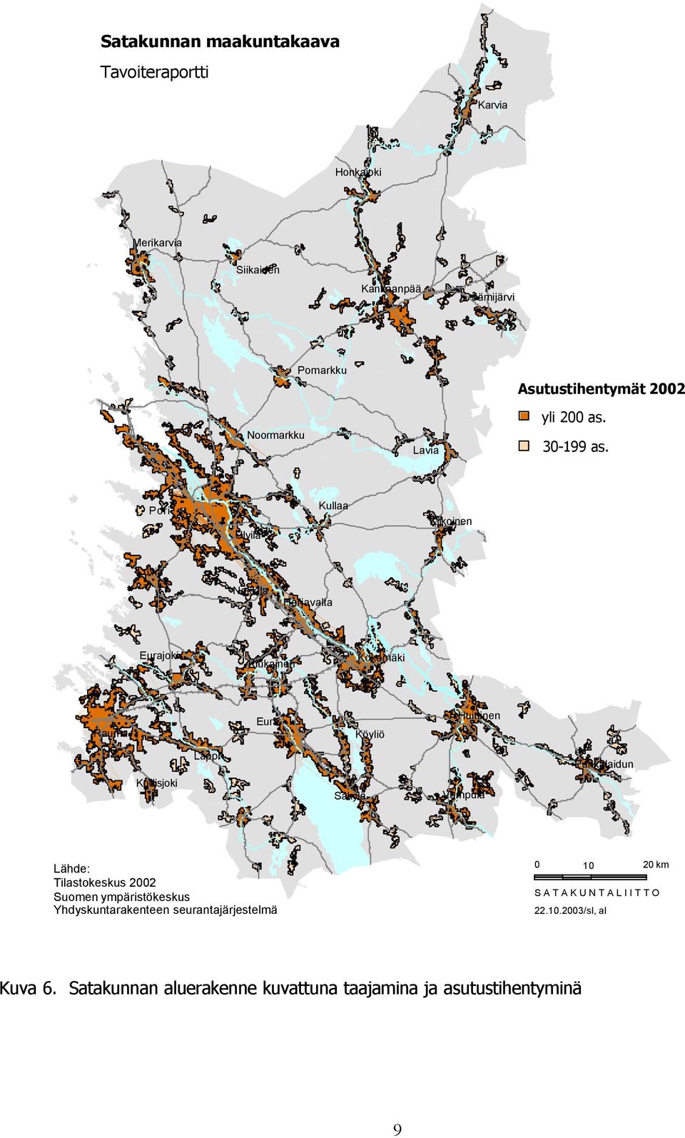 Pori Ulvila Kullaa Kiikoinen Luvia Nakkila Harjavalta Eurajoki Kiukainen Kokemäki Rauma Eura Köyliö Huittinen Lappi Punkalaidun