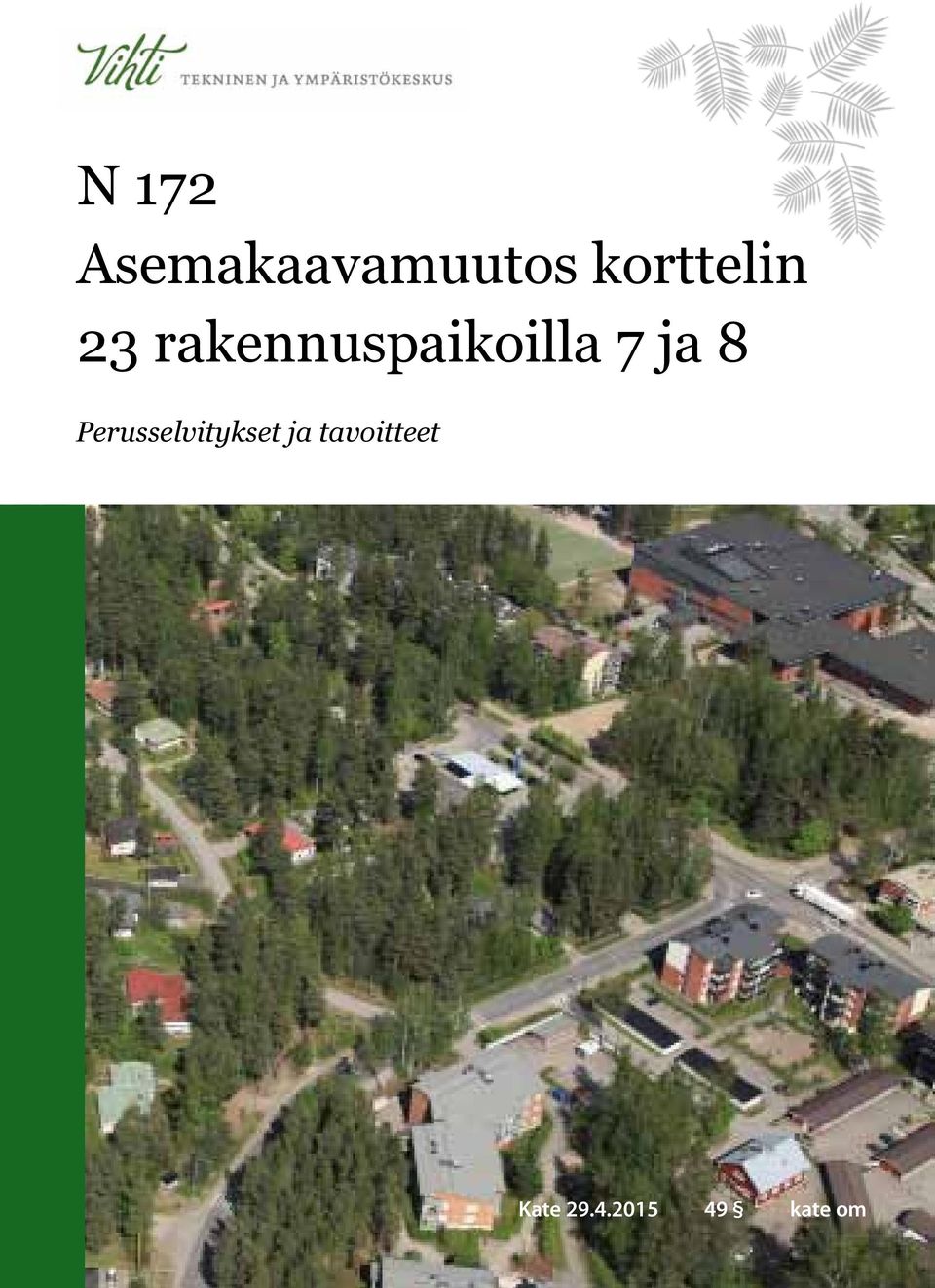 rakennuspaikoilla 7 ja 8