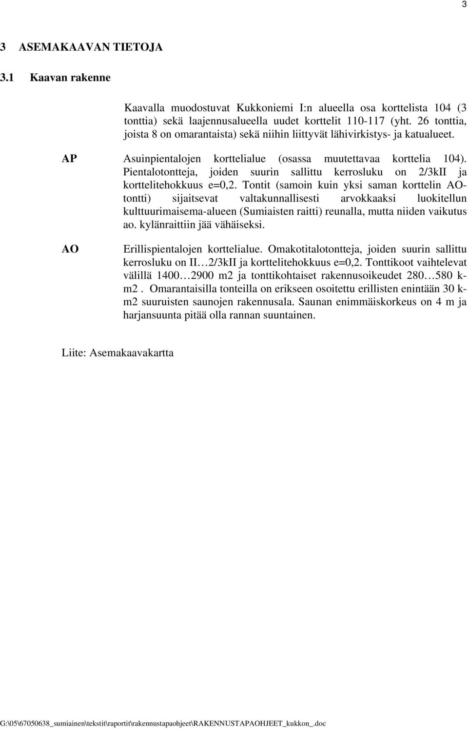 Pientalotontteja, joiden suurin sallittu kerrosluku on 2/3kII ja korttelitehokkuus e=0,2.