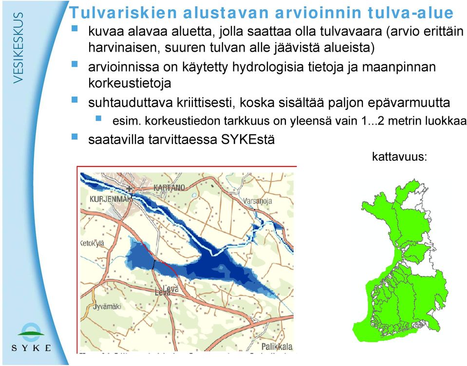 hydrologisia tietoja ja maanpinnan korkeustietoja suhtauduttava kriittisesti, koska sisältää paljon