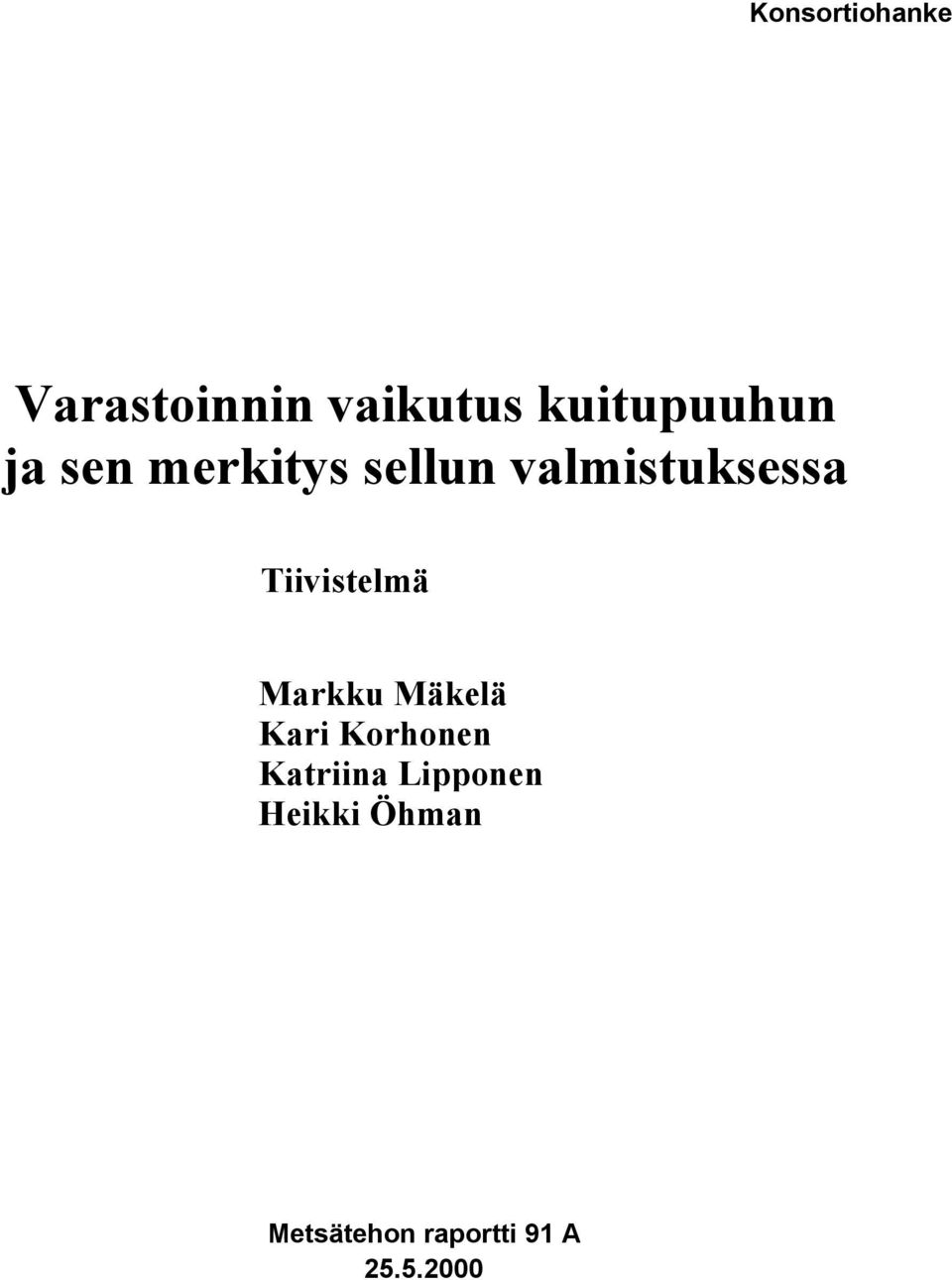 valmistuksessa Tiivistelmä Markku Mäkelä Kari