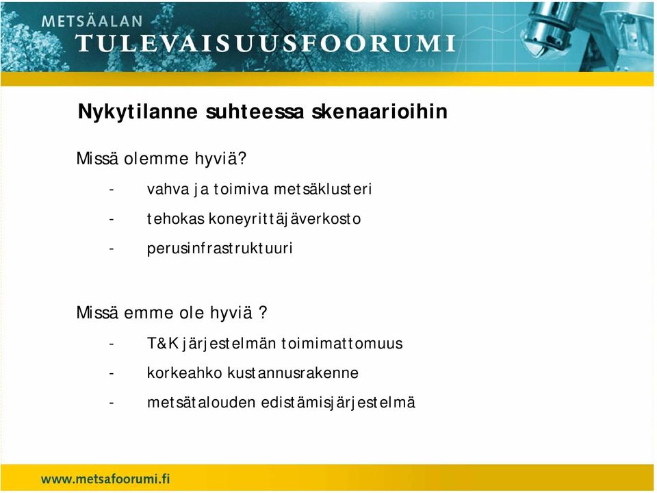 perusinfrastruktuuri Missä emme ole hyviä?