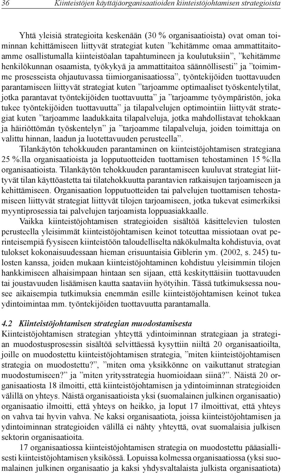 ohjautuvassa tiimiorganisaatiossa, työntekijöiden tuottavuuden parantamiseen liittyvät strategiat kuten tarjoamme optimaaliset työskentelytilat, jotka parantavat työntekijöiden tuottavuutta ja