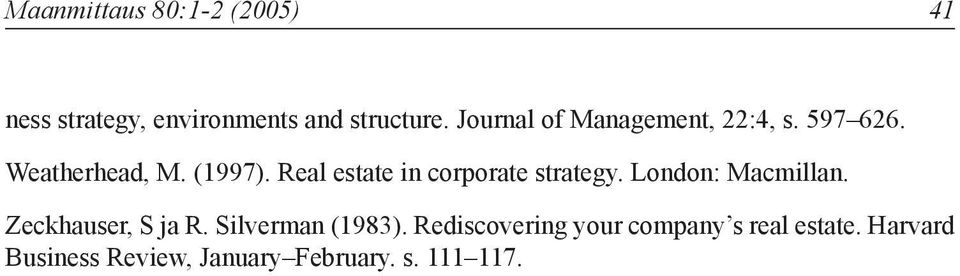 Real estate in corporate strategy. London: Macmillan. Zeckhauser, S ja R.