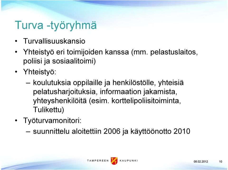 henkilöstölle, yhteisiä pelatusharjoituksia, informaation jakamista, yhteyshenkilöitä