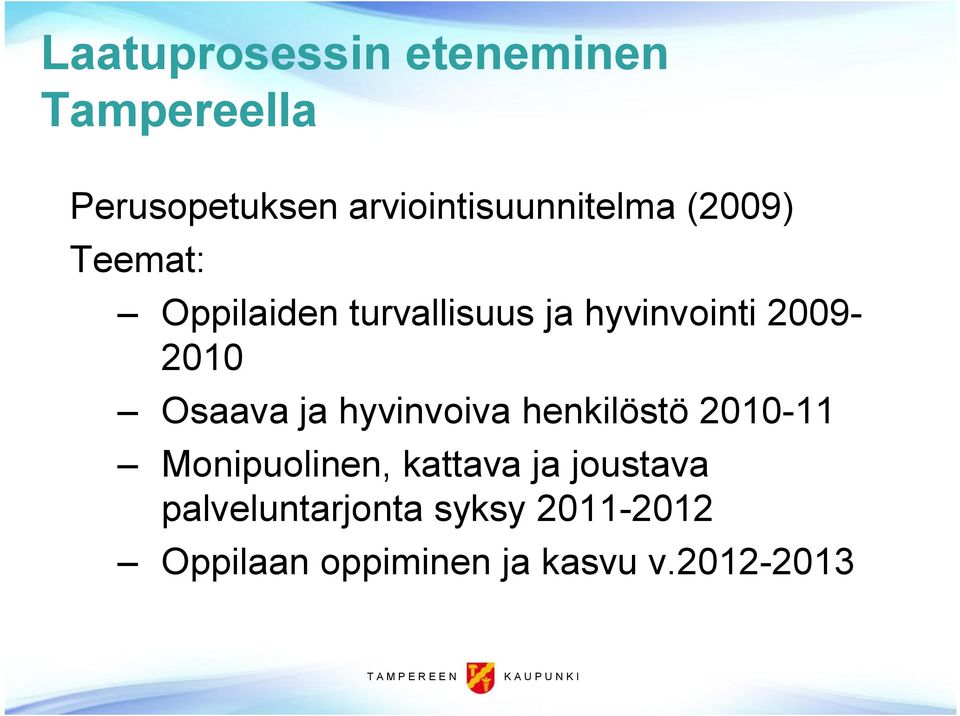 hyvinvointi 2009-2010 Osaava ja hyvinvoiva henkilöstö 2010-11