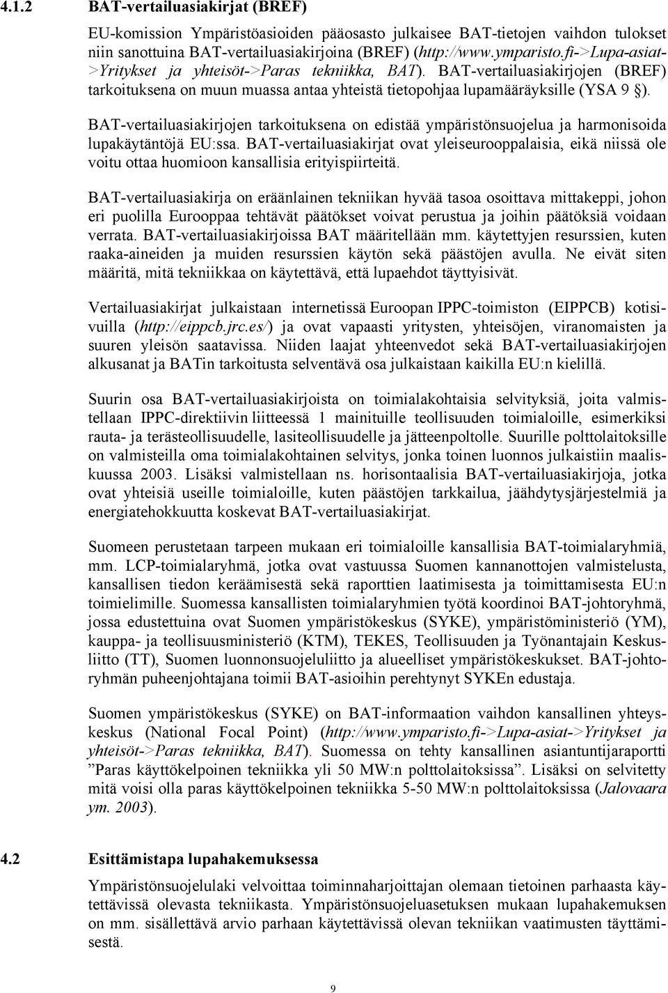 BAT-vertailuasiakirjojen tarkoituksena on edistää ympäristönsuojelua ja harmonisoida lupakäytäntöjä EU:ssa.