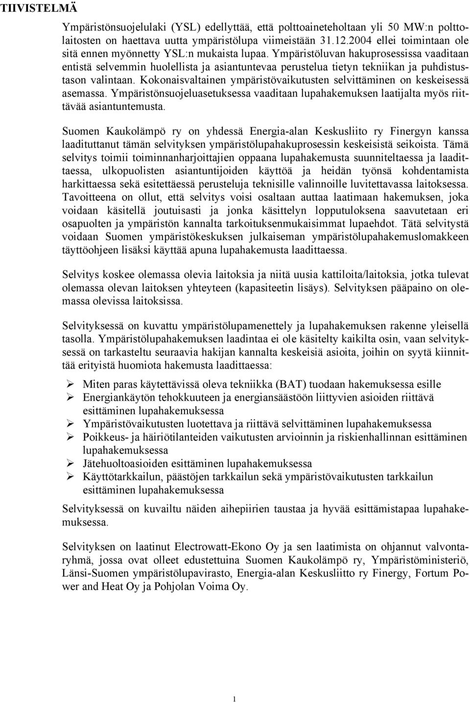 Ympäristöluvan hakuprosessissa vaaditaan entistä selvemmin huolellista ja asiantuntevaa perustelua tietyn tekniikan ja puhdistustason valintaan.