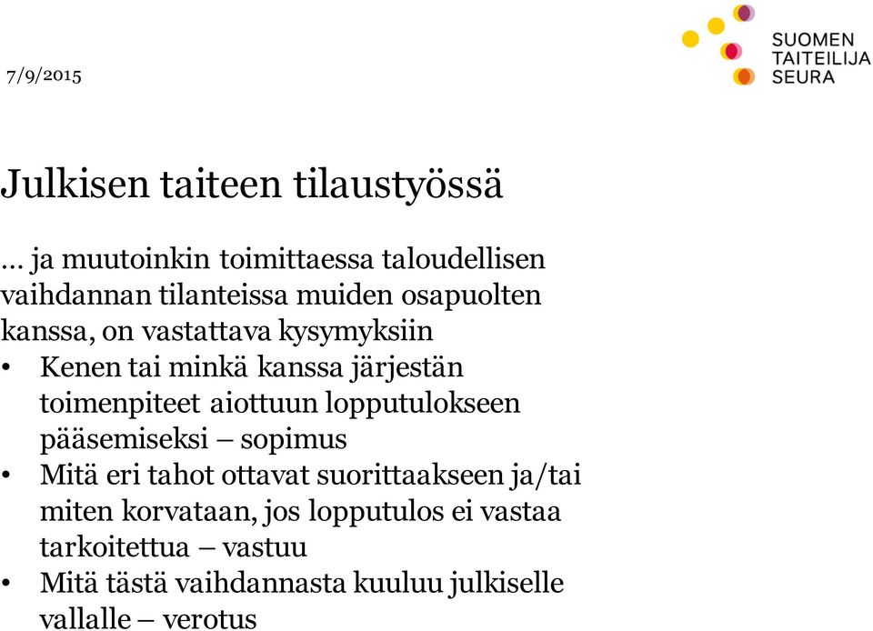 lopputulokseen pääsemiseksi sopimus Mitä eri tahot ottavat suorittaakseen ja/tai miten korvataan,