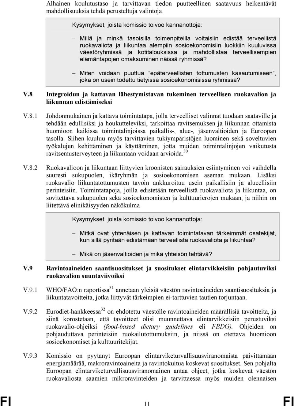 väestöryhmissä ja kotitalouksissa ja mahdollistaa terveellisempien elämäntapojen omaksuminen näissä ryhmissä?