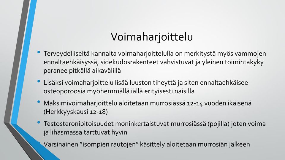 myöhemmällä iällä erityisesti naisilla Maksimivoimaharjoittelu aloitetaan murrosiässä 12-14 vuoden ikäisenä (Herkkyyskausi 12-18)