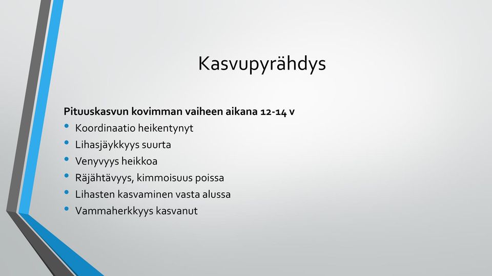 suurta Venyvyys heikkoa Räjähtävyys, kimmoisuus