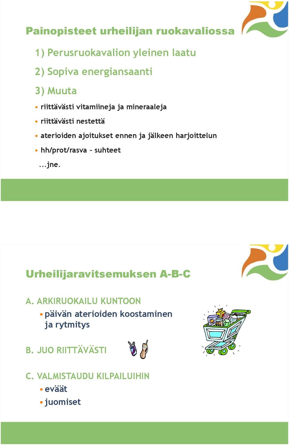 jälkeen harjoittelun hh/prot/rasva suhteet...jne. Urheilijaravitsemuksen A-B-C A.