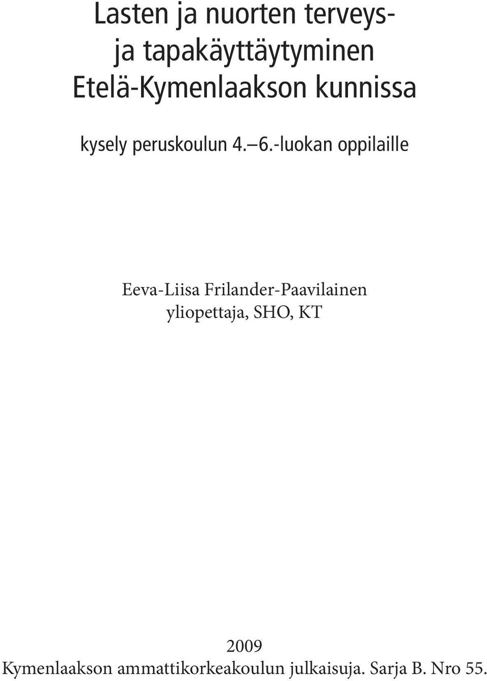 -luokan oppilaille Eeva-Liisa Frilander-Paavilainen