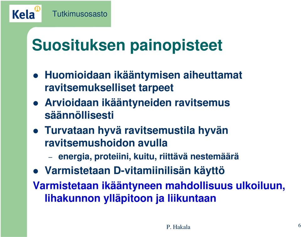 ravitsemushoidon avulla energia, proteiini, kuitu, riittävä nestemäärä Varmistetaan