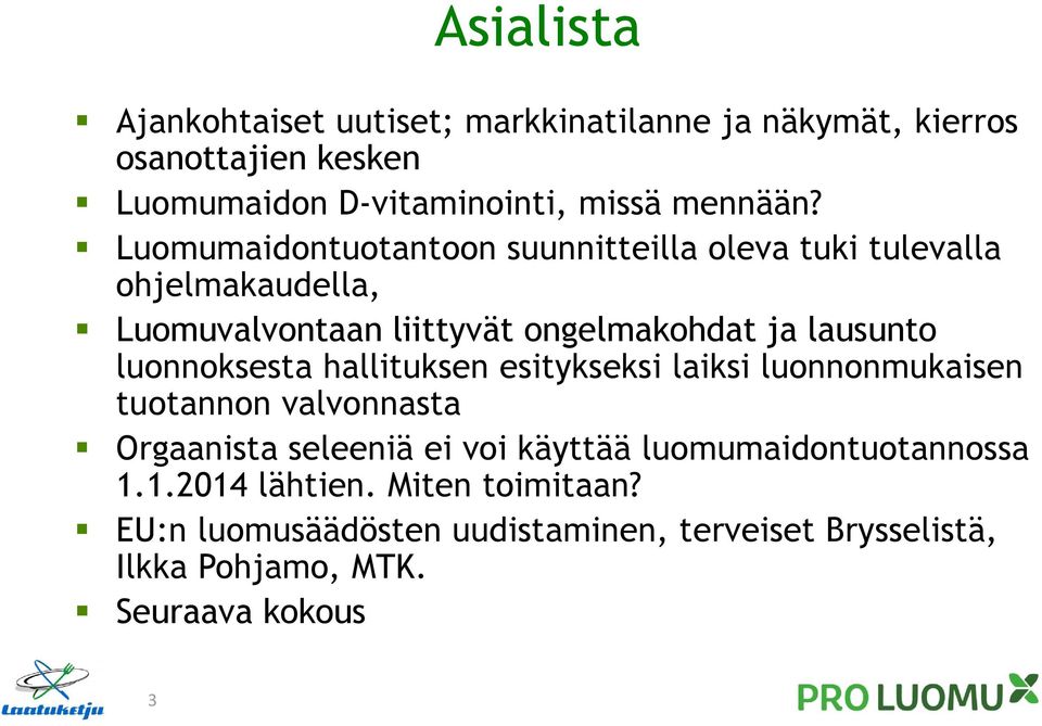 luonnoksesta hallituksen esitykseksi laiksi luonnonmukaisen tuotannon valvonnasta Orgaanista seleeniä ei voi käyttää