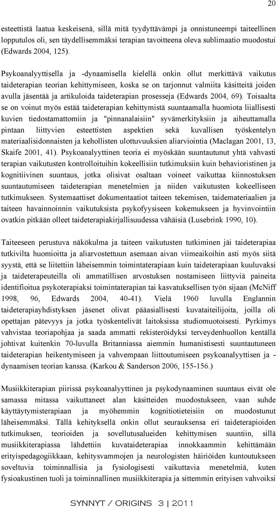 taideterapian prosesseja (Edwards 2004, 69).