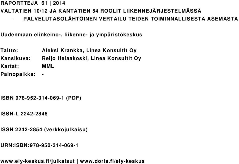 Konsultit Oy Kansikuva: Reijo Helaakoski, Linea Konsultit Oy Kartat: MML Painopaikka: - ISBN 978-952-314-069-1 (PDF)