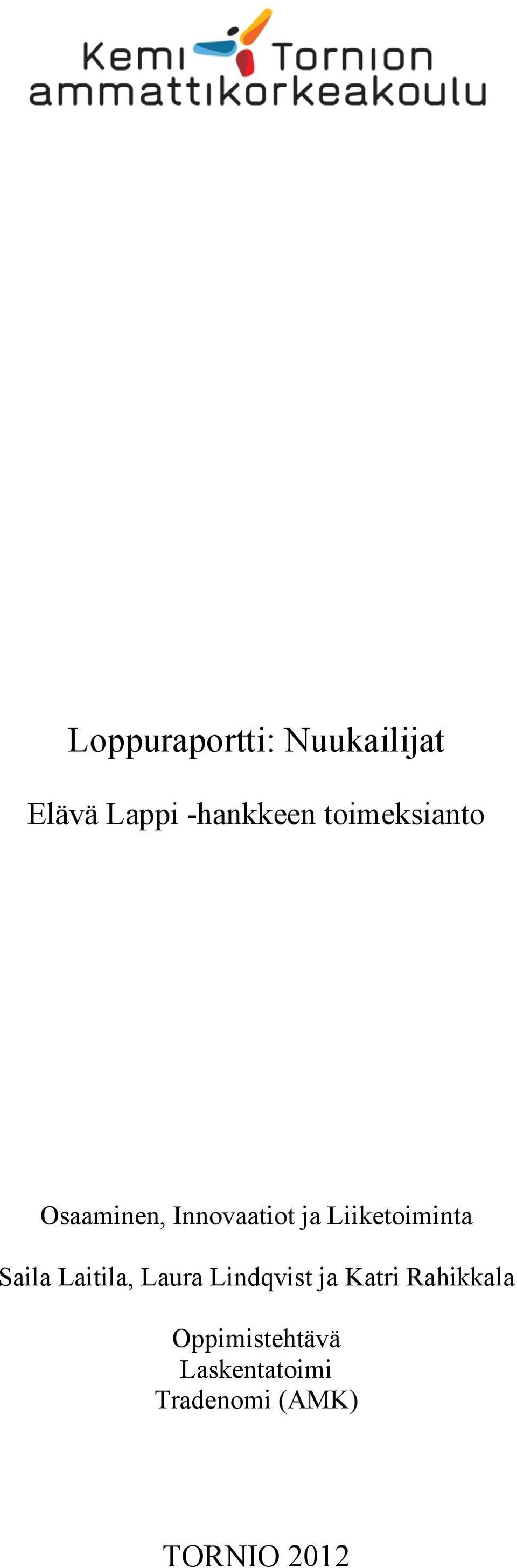 Liiketoiminta Saila Laitila, Laura Lindqvist ja