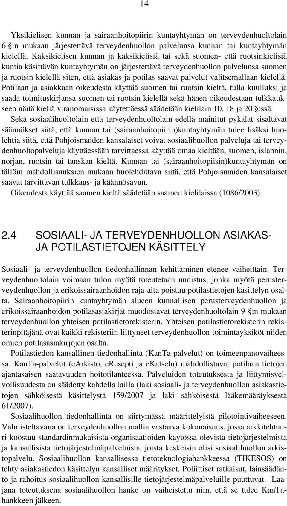 ja potilas saavat palvelut valitsemallaan kielellä.