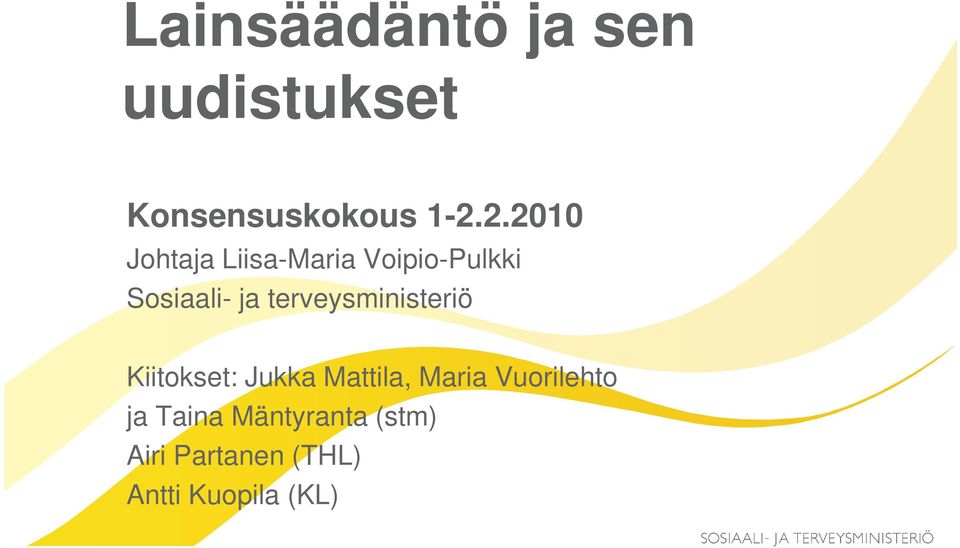 terveysministeriö Kiitokset: Jukka Mattila, Maria