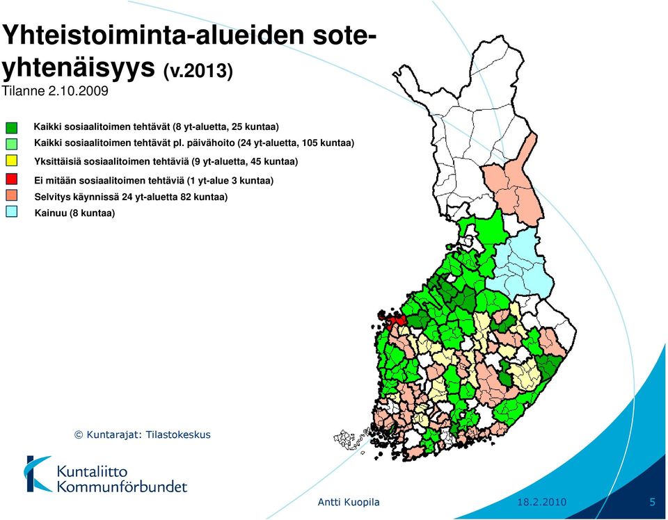 päivähoito (24 yt-aluetta, 105 kuntaa) Yksittäisiä sosiaalitoimen tehtäviä (9 yt-aluetta, 45 kuntaa) Ei