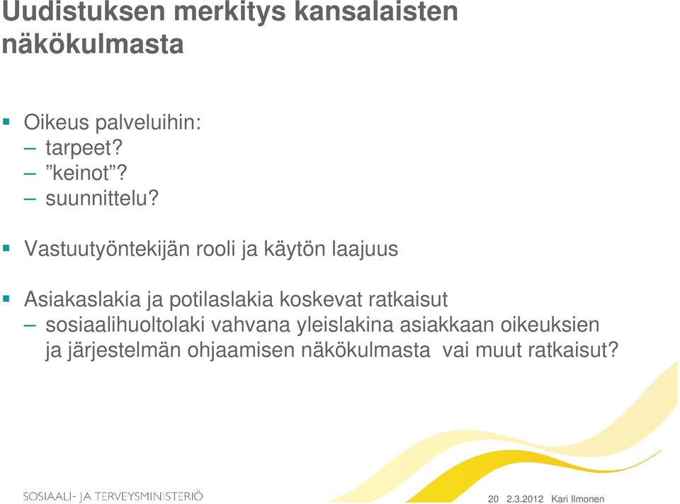 Vastuutyöntekijän rooli ja käytön laajuus Asiakaslakia ja potilaslakia koskevat