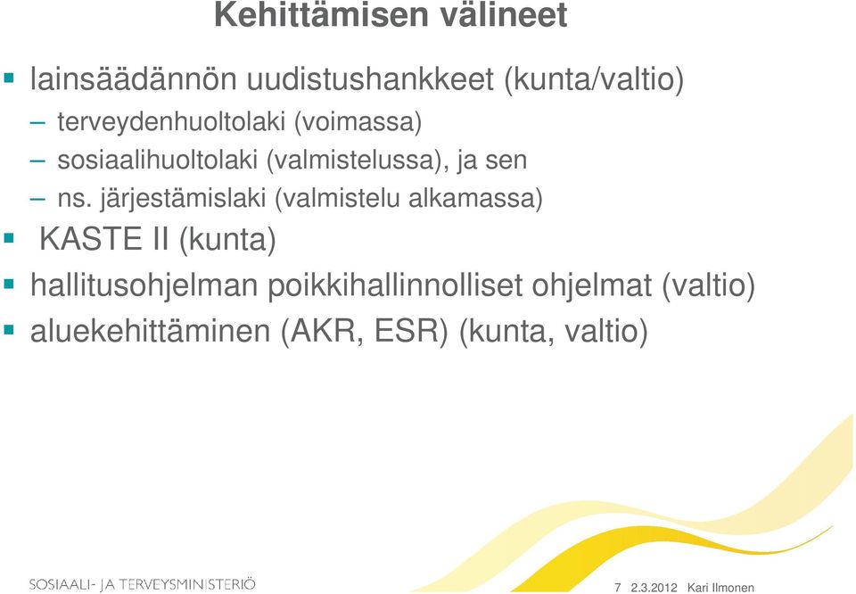 järjestämislaki (valmistelu alkamassa) KASTE II (kunta) hallitusohjelman