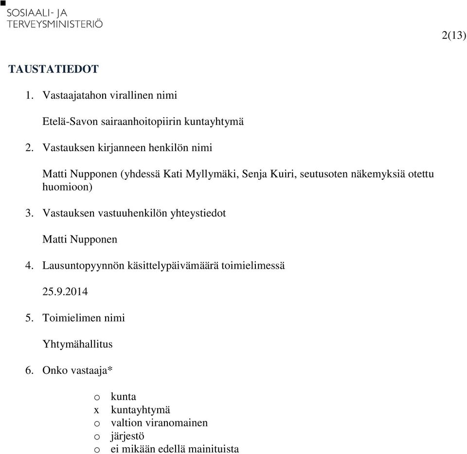 huomioon) 3. Vastauksen vastuuhenkilön yhteystiedot Matti Nupponen 4.