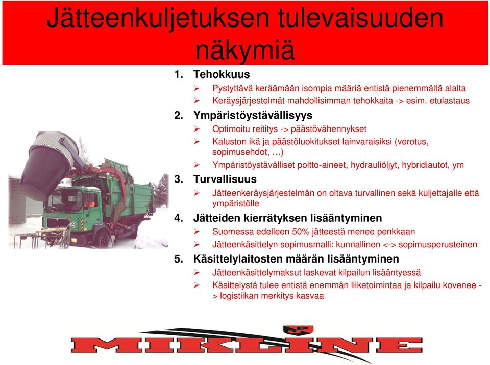 hybridiautot, ym 3. Turvallisuus Jätteenkeräysjärjestelmän on oltava turvallinen sekä kuljettajalle että ympäristölle 4.