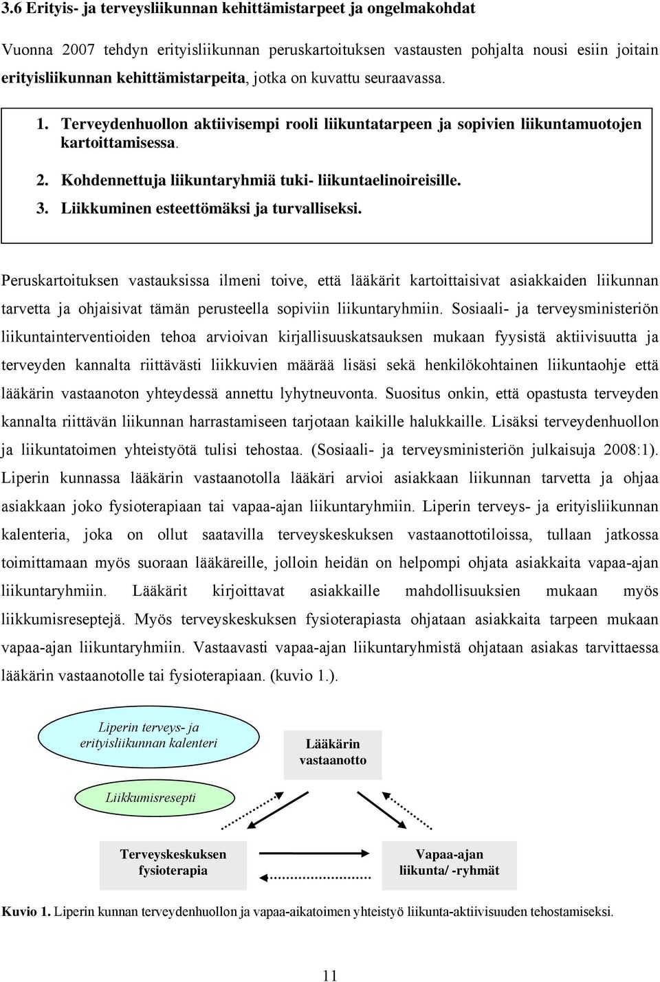 Liikkuminen esteettömäksi ja turvalliseksi.