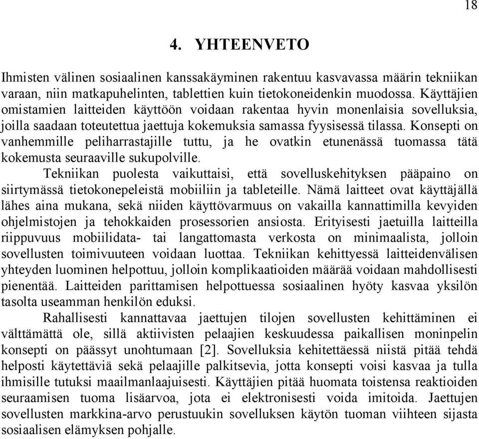 Konsepti on vanhemmille peliharrastajille tuttu, ja he ovatkin etunenässä tuomassa tätä kokemusta seuraaville sukupolville.