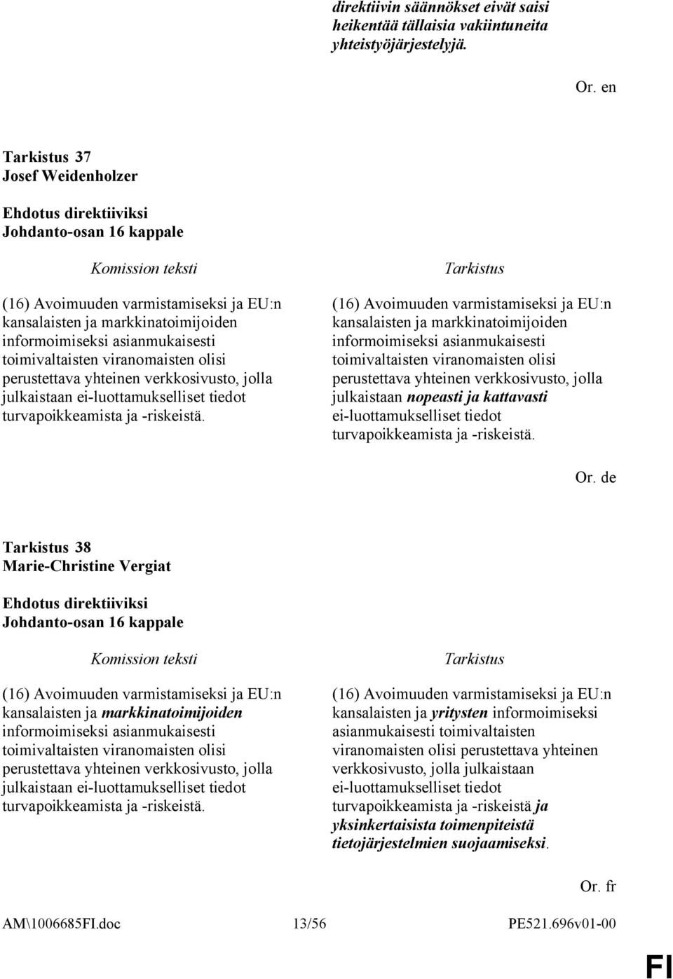 perustettava yhteinen verkkosivusto, jolla julkaistaan ei-luottamukselliset tiedot turvapoikkeamista ja -riskeistä.