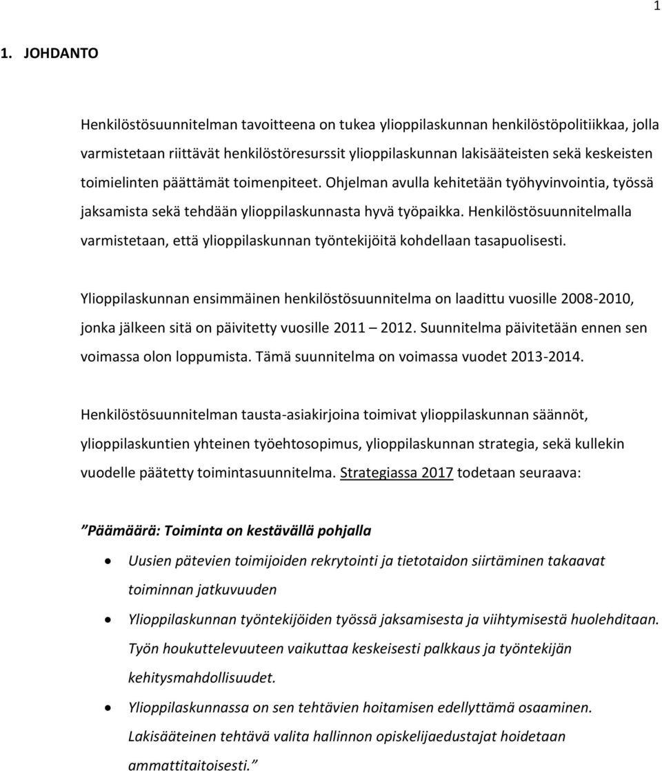 Henkilöstösuunnitelmalla varmistetaan, että ylioppilaskunnan työntekijöitä kohdellaan tasapuolisesti.