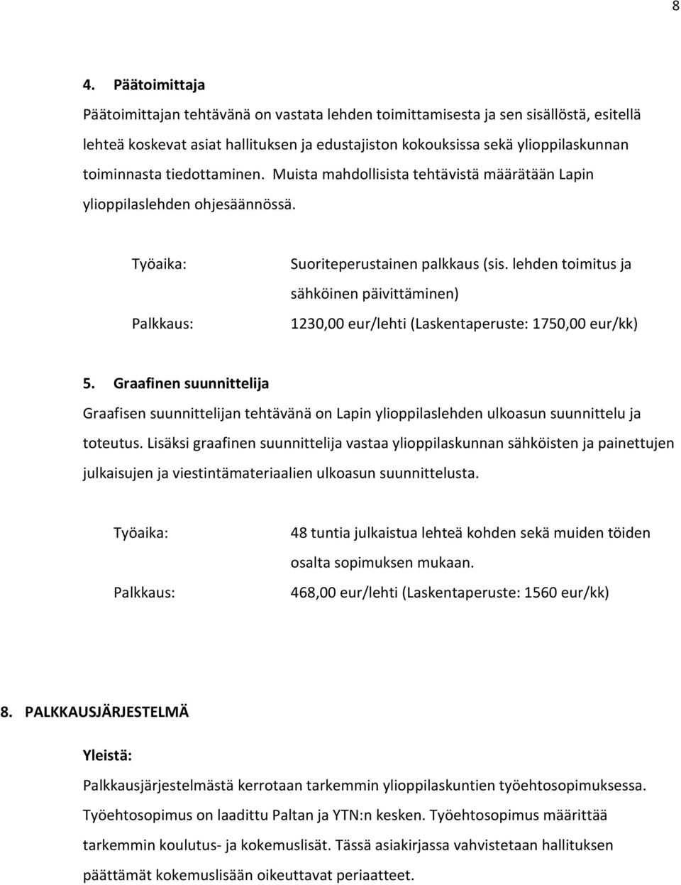 lehden toimitus ja sähköinen päivittäminen) 1230,00 eur/lehti (Laskentaperuste: 1750,00 eur/kk) 5.