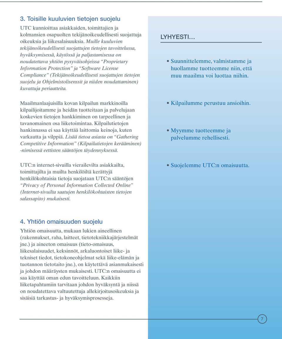 Software License Compliance (Tekijänoikeudellisesti suojattujen tietojen suojelu ja Ohjelmistolisenssit ja niiden noudattaminen) kuvattuja periaatteita.