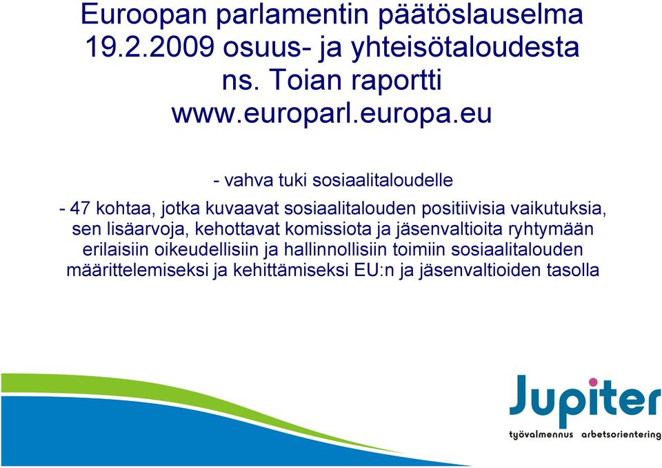 eu - vahva tuki sosiaalitaloudelle - 47 kohtaa, jotka kuvaavat sosiaalitalouden positiivisia vaikutuksia,