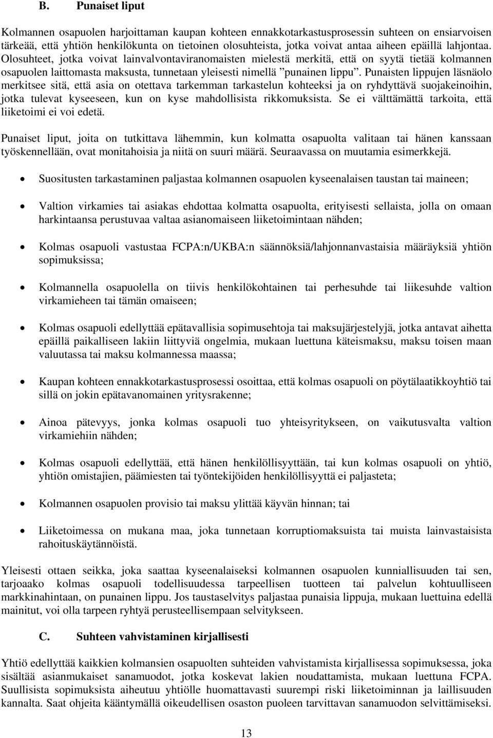 Olosuhteet, jotka voivat lainvalvontaviranomaisten mielestä merkitä, että on syytä tietää kolmannen osapuolen laittomasta maksusta, tunnetaan yleisesti nimellä punainen lippu.