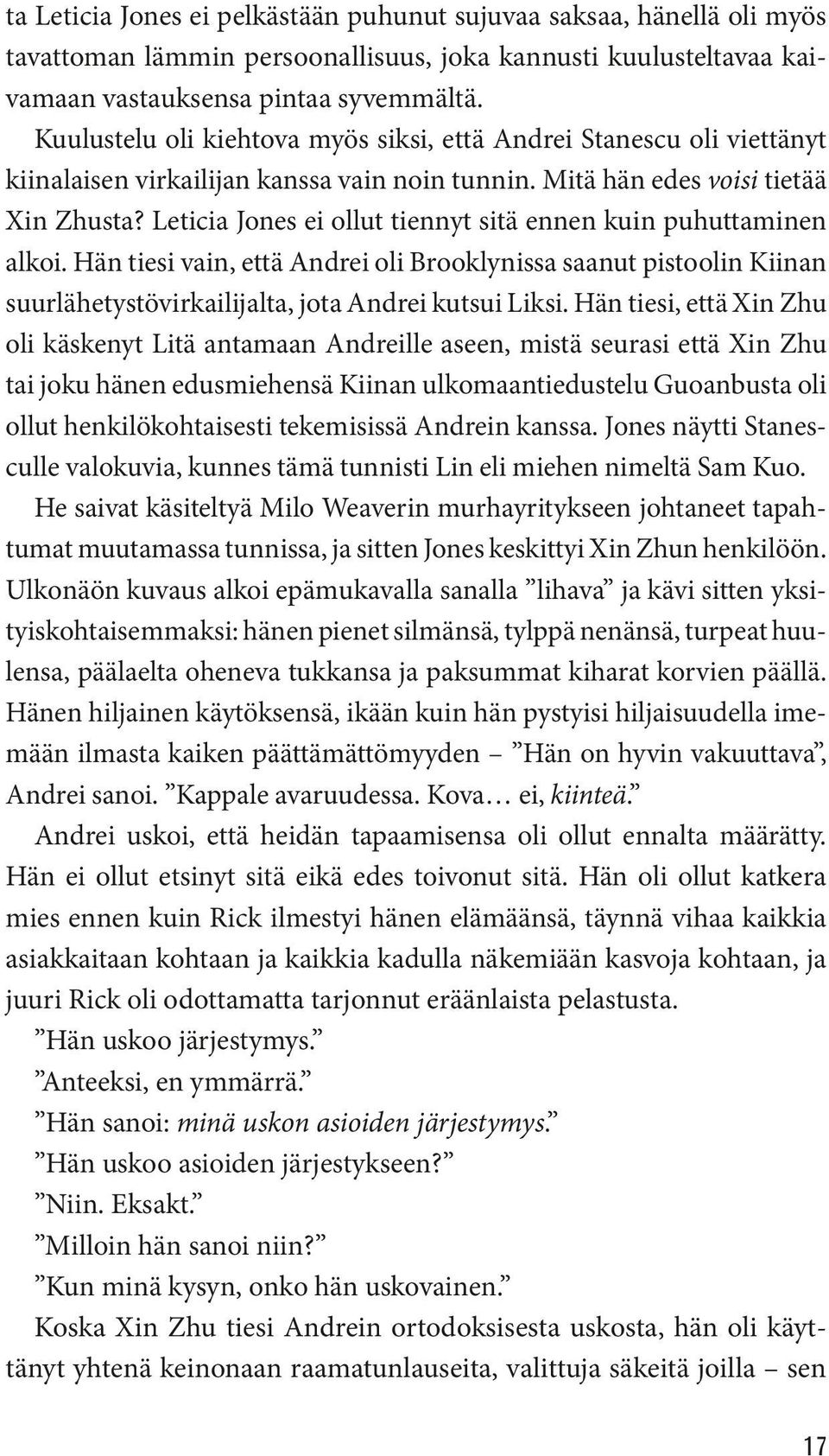 Leticia Jones ei ollut tiennyt sitä ennen kuin puhuttaminen alkoi. Hän tiesi vain, että Andrei oli Brooklynissa saanut pistoolin Kiinan suurlähetystövirkailijalta, jota Andrei kutsui Liksi.