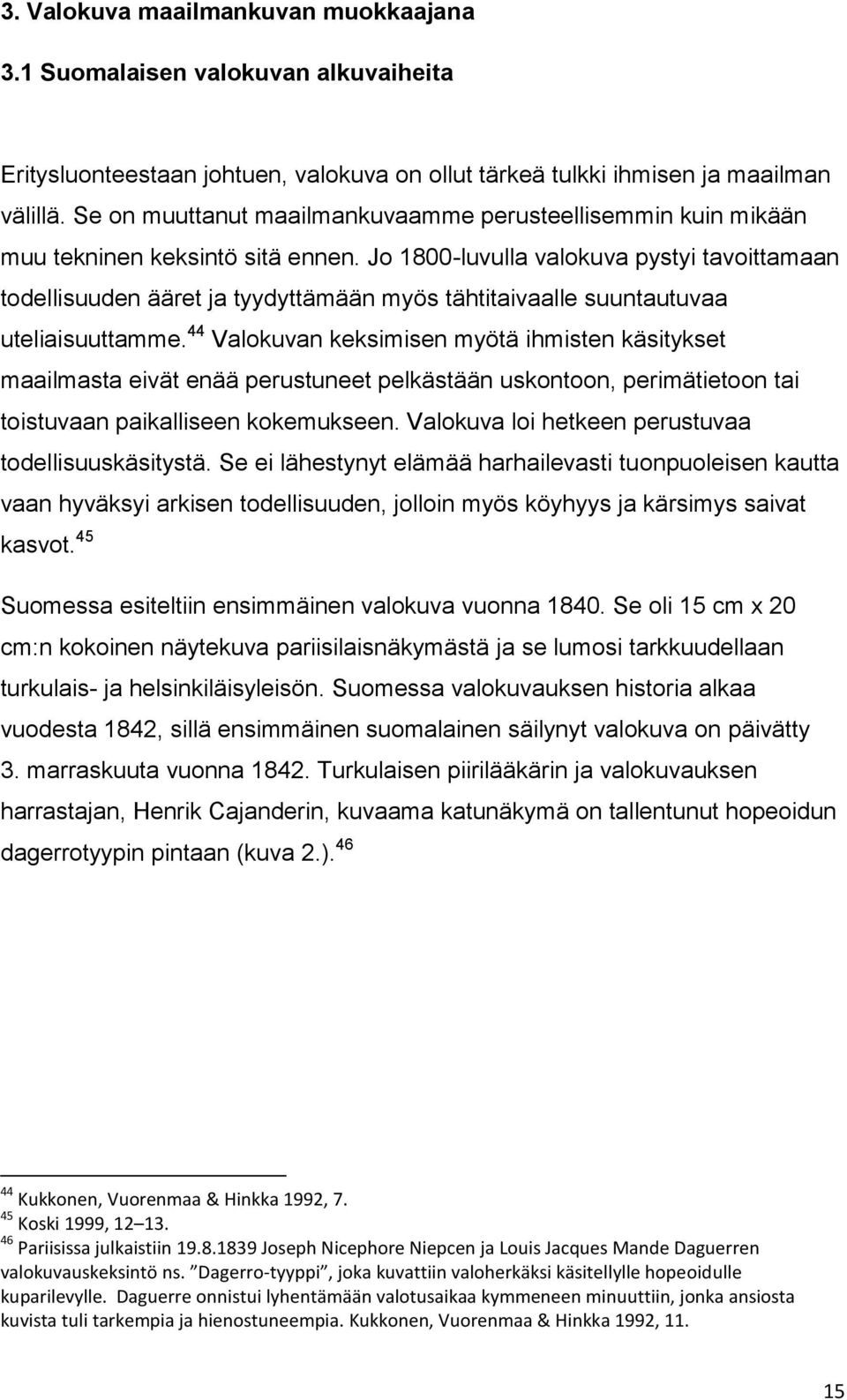 Jo 1800-luvulla valokuva pystyi tavoittamaan todellisuuden ääret ja tyydyttämään myös tähtitaivaalle suuntautuvaa uteliaisuuttamme.