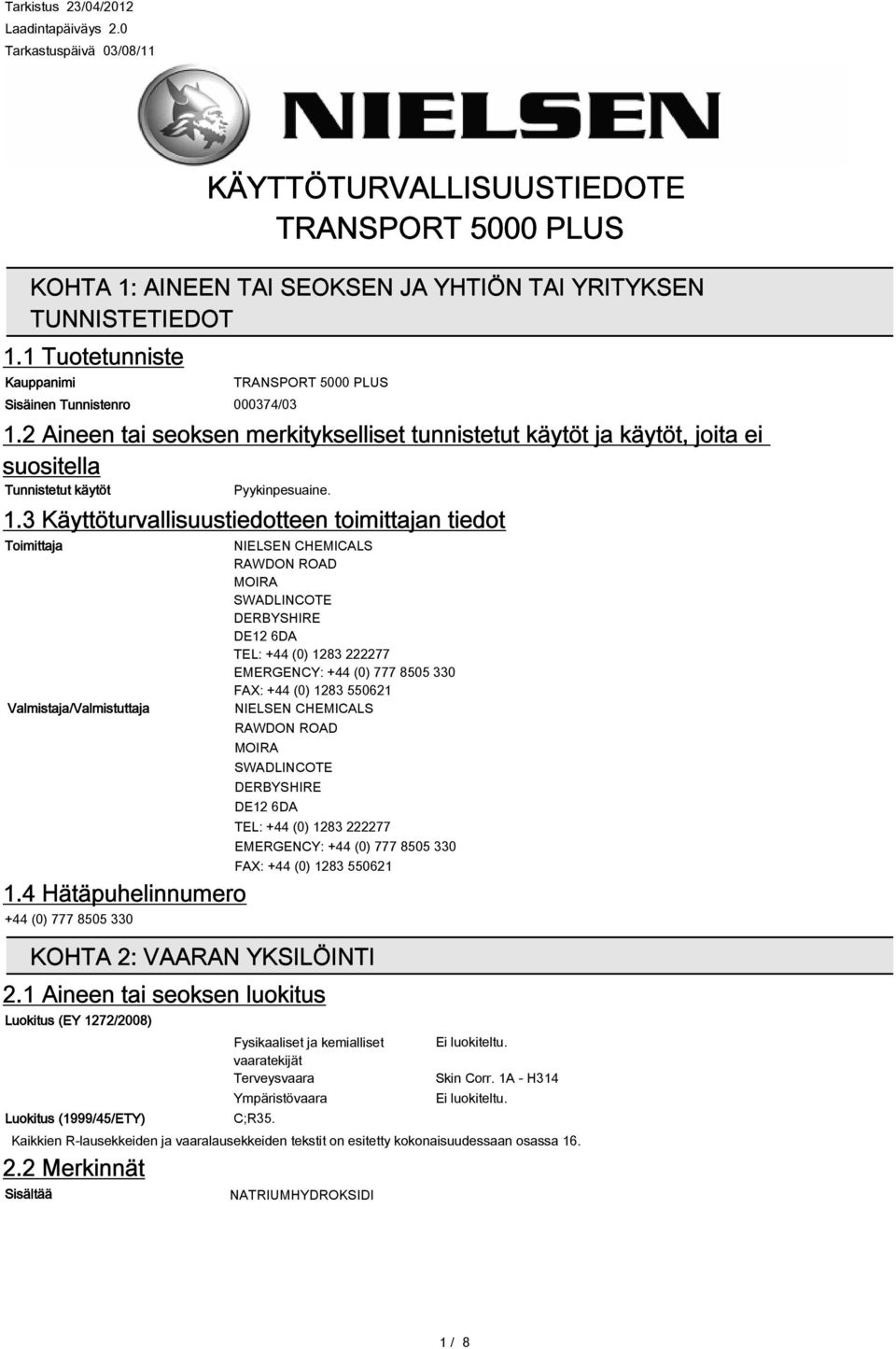 2 Aineen tai seoksen merkitykselliset tunnistetut käytöt ja käytöt, joita ei suositella Tunnistetut käytöt Pyykinpesuaine. 1.