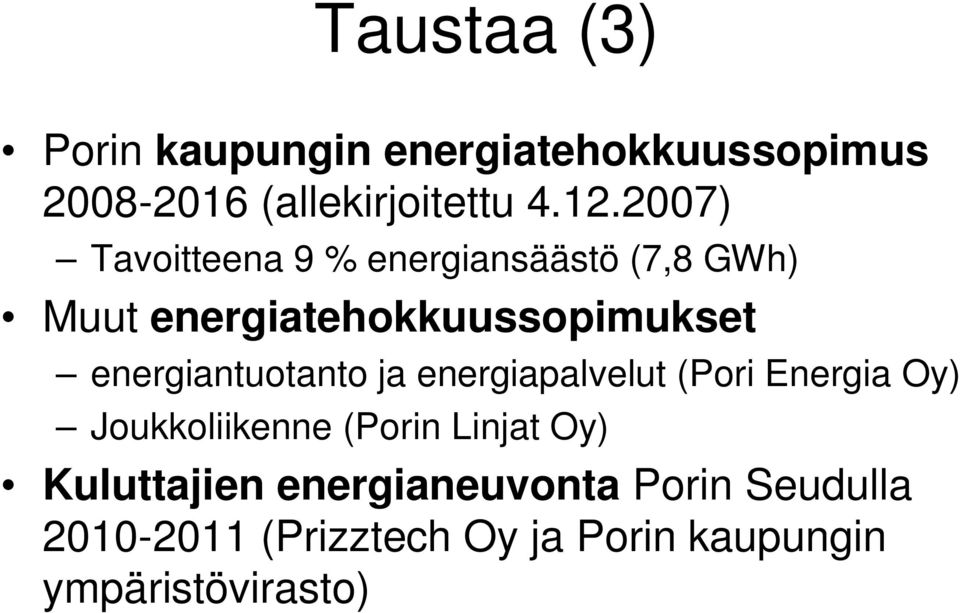 energiantuotanto ja energiapalvelut (Pori Energia Oy) Joukkoliikenne (Porin Linjat Oy)