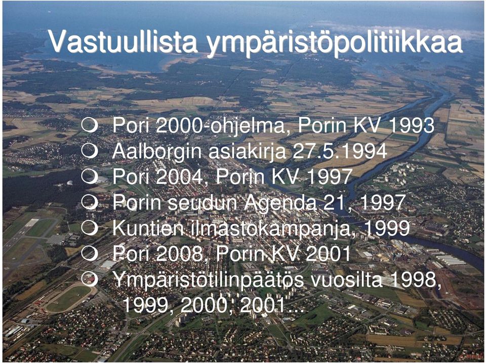 1994 Pori 2004, Porin KV 1997 Porin seudun Agenda 21, 1997 Kuntien