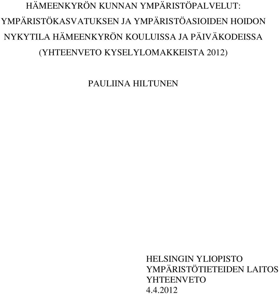 PÄIVÄKODEISSA (YHTEENVETO KYSELYLOMAKKEISTA 2012) PAULIINA