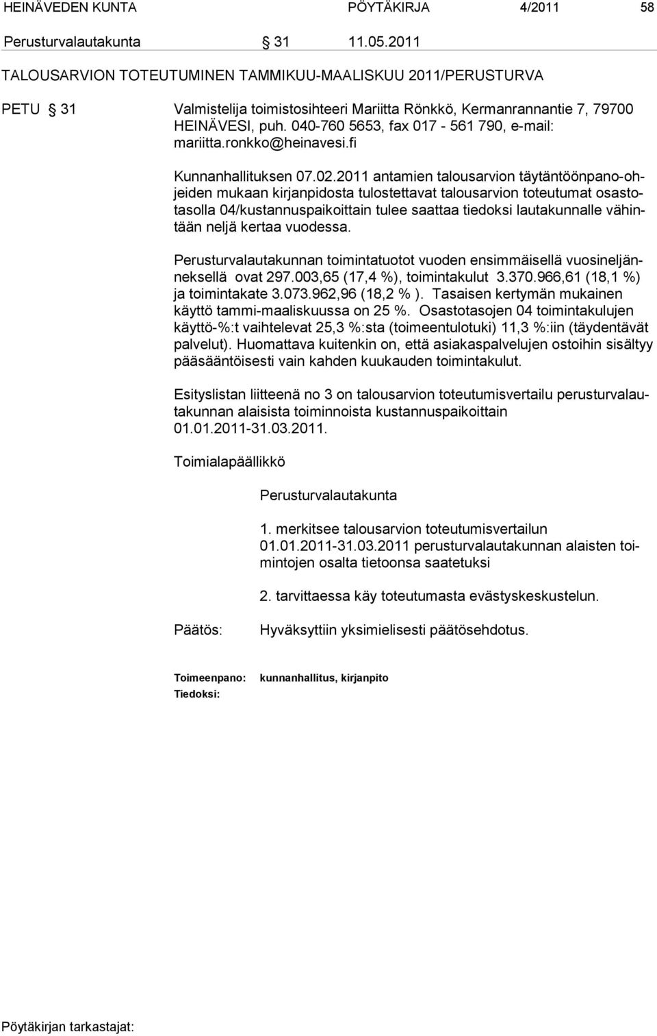 040-760 5653, fax 017-561 790, e-mail: mariitta.ronkko@heinavesi.fi Kunnanhallituksen 07.02.